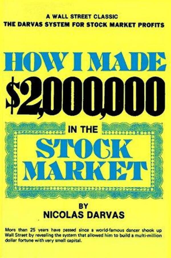 How I Made 2 Million in the Stock Market by Nicholas Darvas